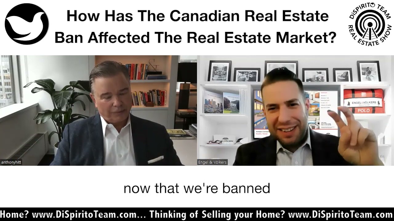 How has the Canadian real estate ban affected the Canadian market? The market in USA?
