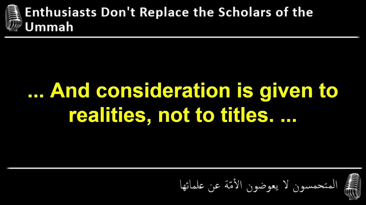 Enthusiasts Don't Replace the Scholars [ash-Shaykh 'Abd Allāh ibn 'Abd ar-Raḥīm al-Bukhārī]