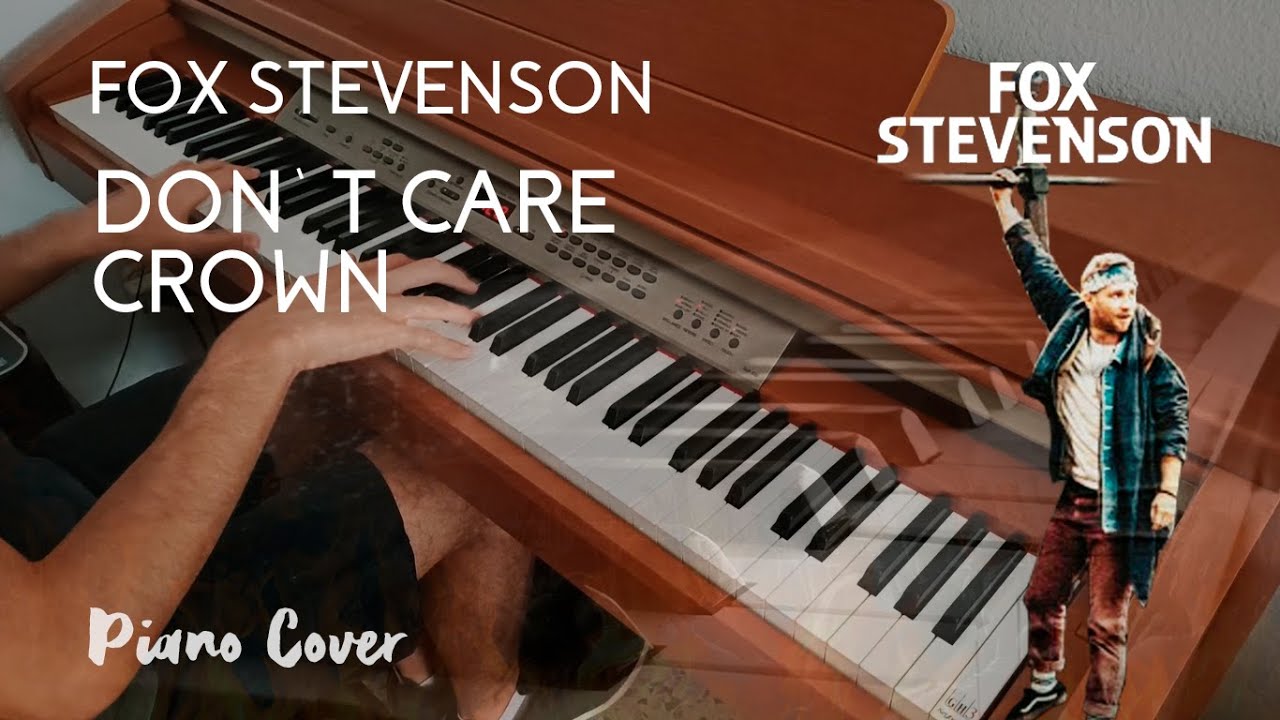 Fox Stevenson - Don't Care Crown [Piano Cover]