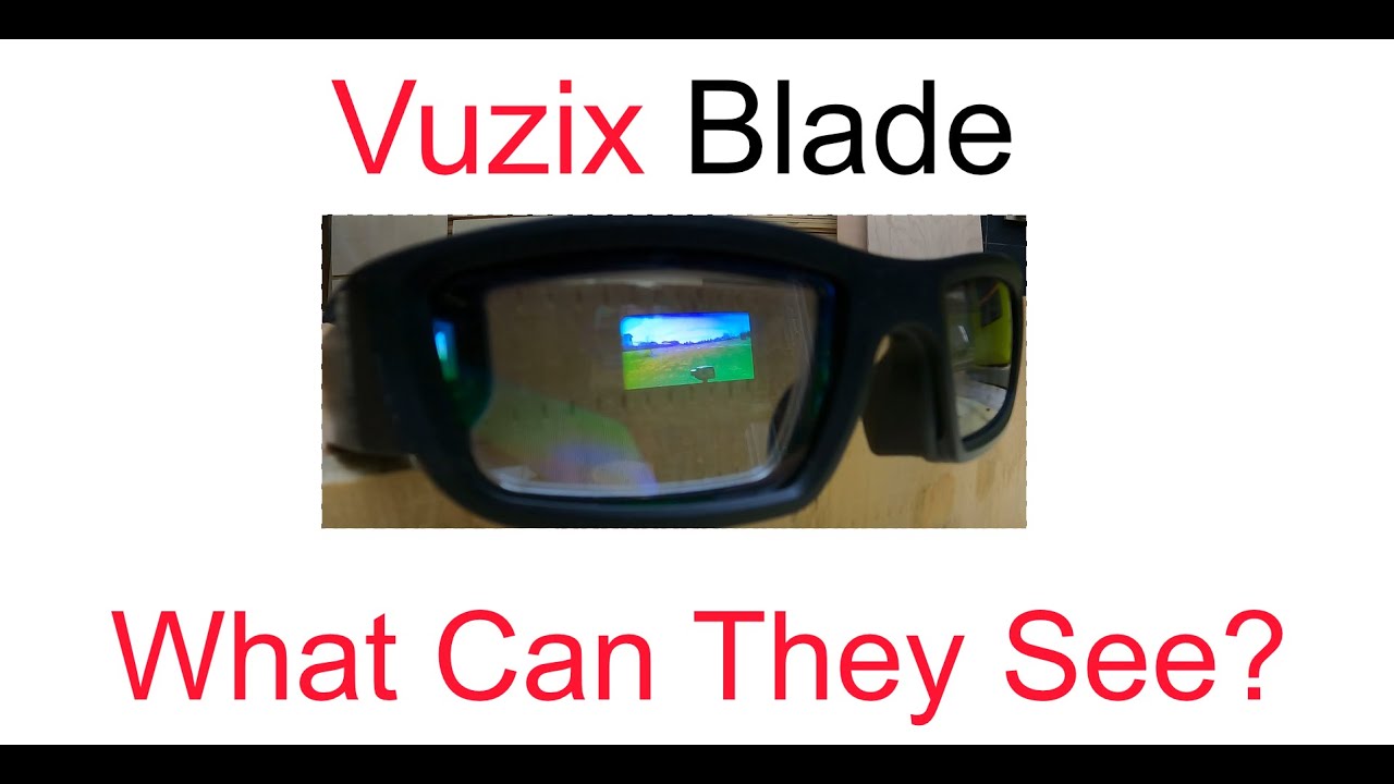 Vuzix Blade  What Can They See
