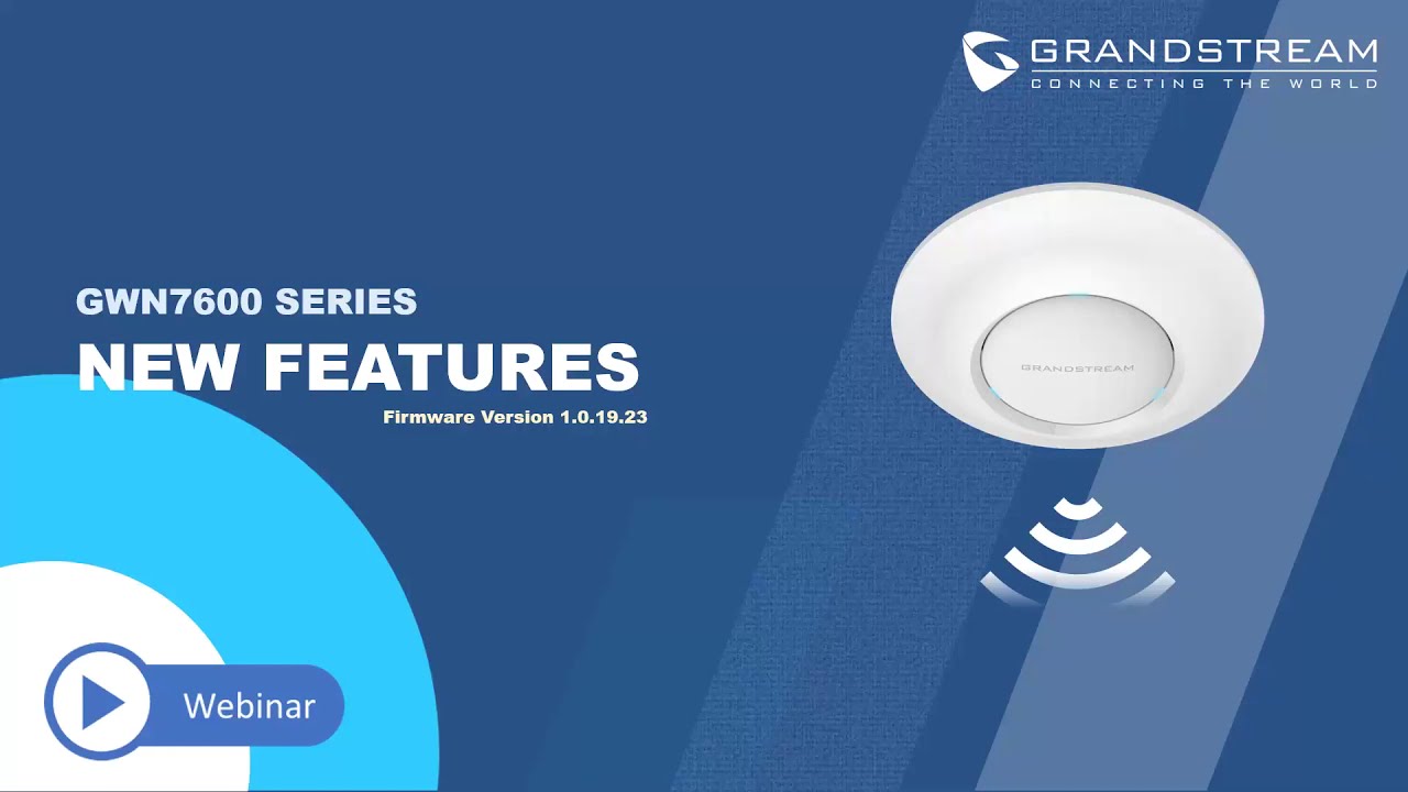 Grandstream Wireless Access Points & Wi-Fi 6 Technical Webinar