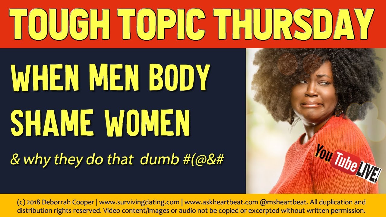BODY SHAMING MEN WHO BODY SHAME WOMEN - Dating and Relationship Advice | Deborrah Cooper