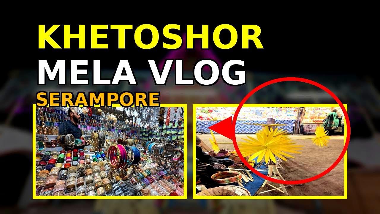 Khetoshor Mela Serampore | Hidden Fair of Hooghly 😍 | Arup Horizon India