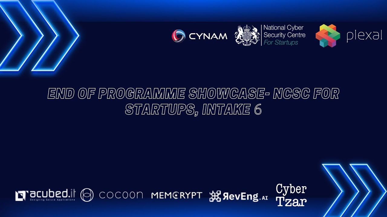 End of Programme Showcase- NCSC For Startups, Intake 6