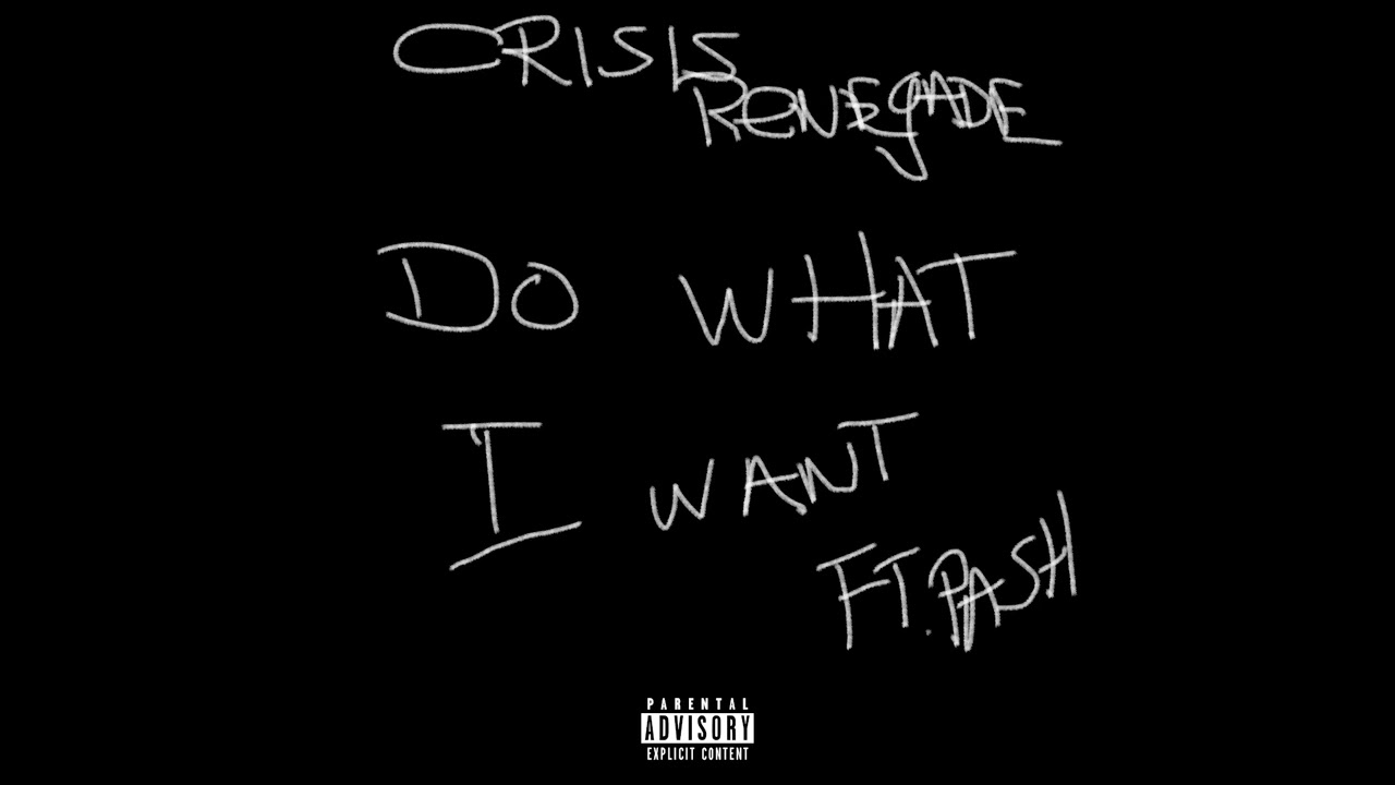 Crisis Renegade Ft Pash - Do what i want (Prod Mr Foxy)