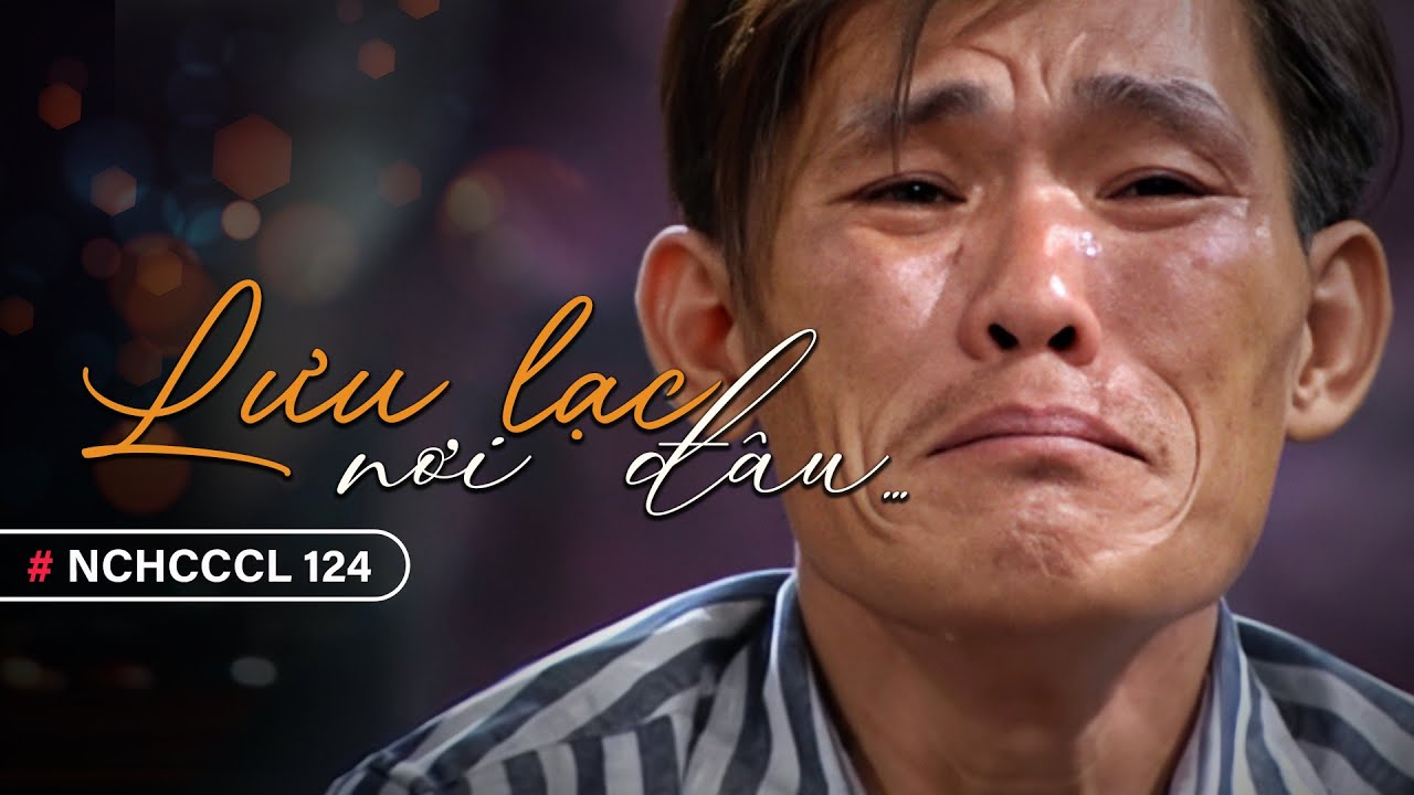 NCHCCCL 124: Lưu Lạc Nơi Đâu