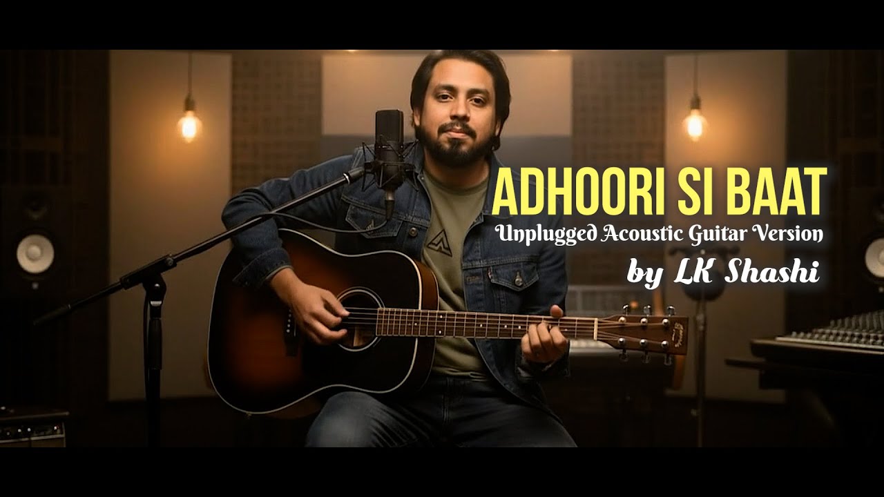 Adhoori Si Baat (Unplugged Acoustic Guitar Version) Official | LK Shashi, Desi Hip Hop Rap Ballad