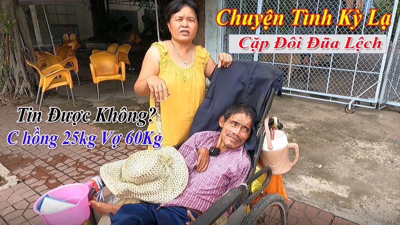 Chuyện tình kỳ lạ cặp đôi đũa lệch chồng tàn tật kết duyên cùng người phụ nữ xinh xắn
