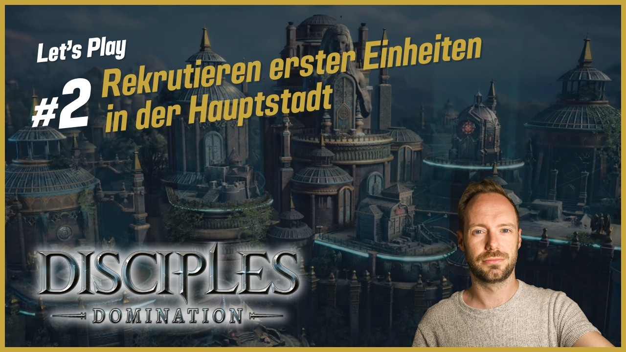 Disciples Domination Lets Play #2 - Erster Blick in unsere Hauptstadt & Einheiten rekrutieren