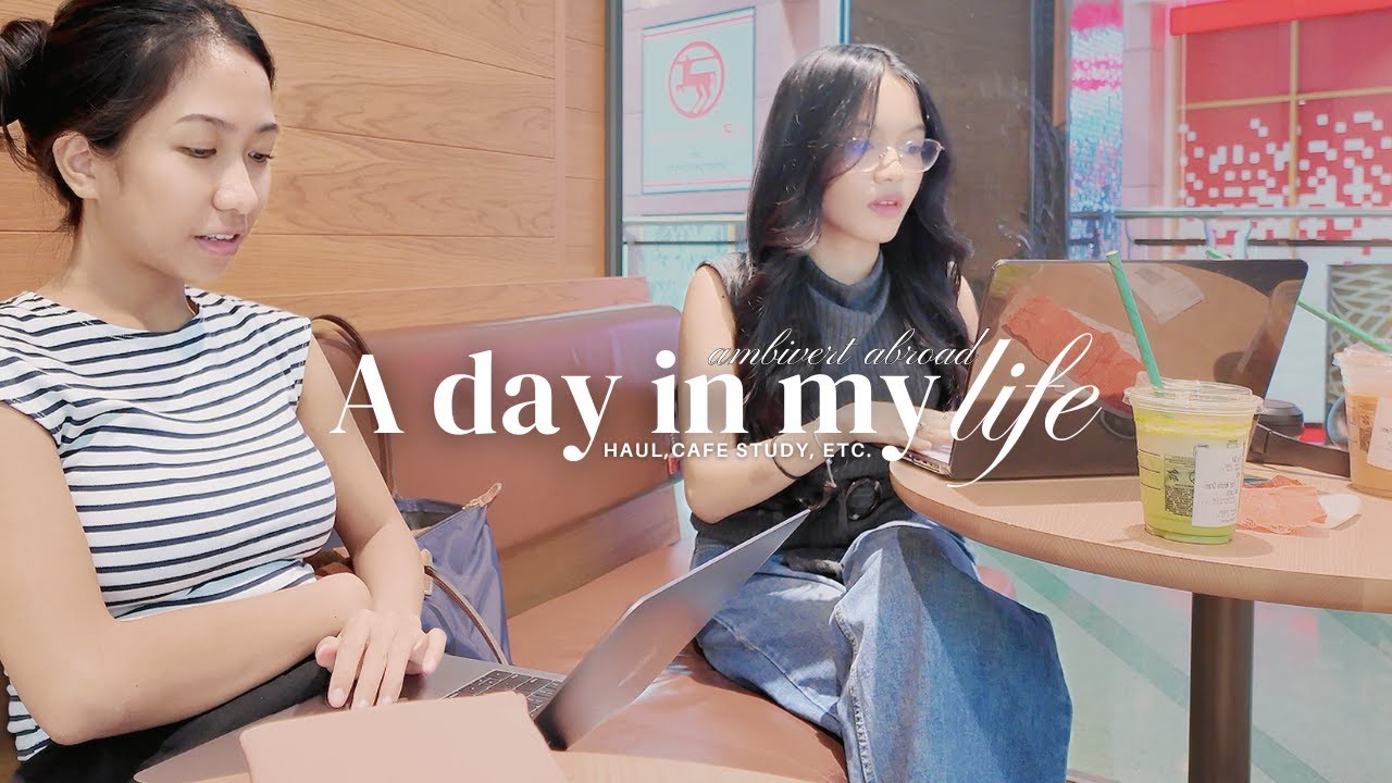 ambivert abroad⋆✴︎˚｡⋆ a day in my life (haul, café study, chit chat)