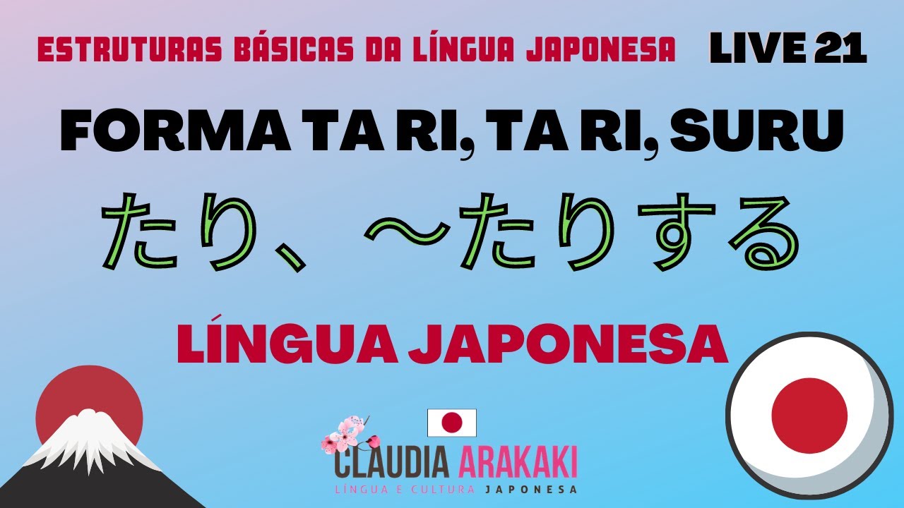Live 21 Forma TA RI, TA RI, SURU - たり、～たりする em Japonês