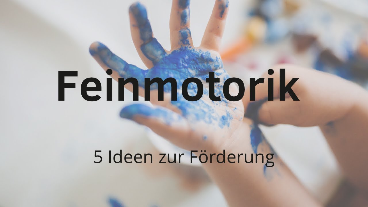 Feinmotorik ( 5 Ideen zur F&ouml;rderung)