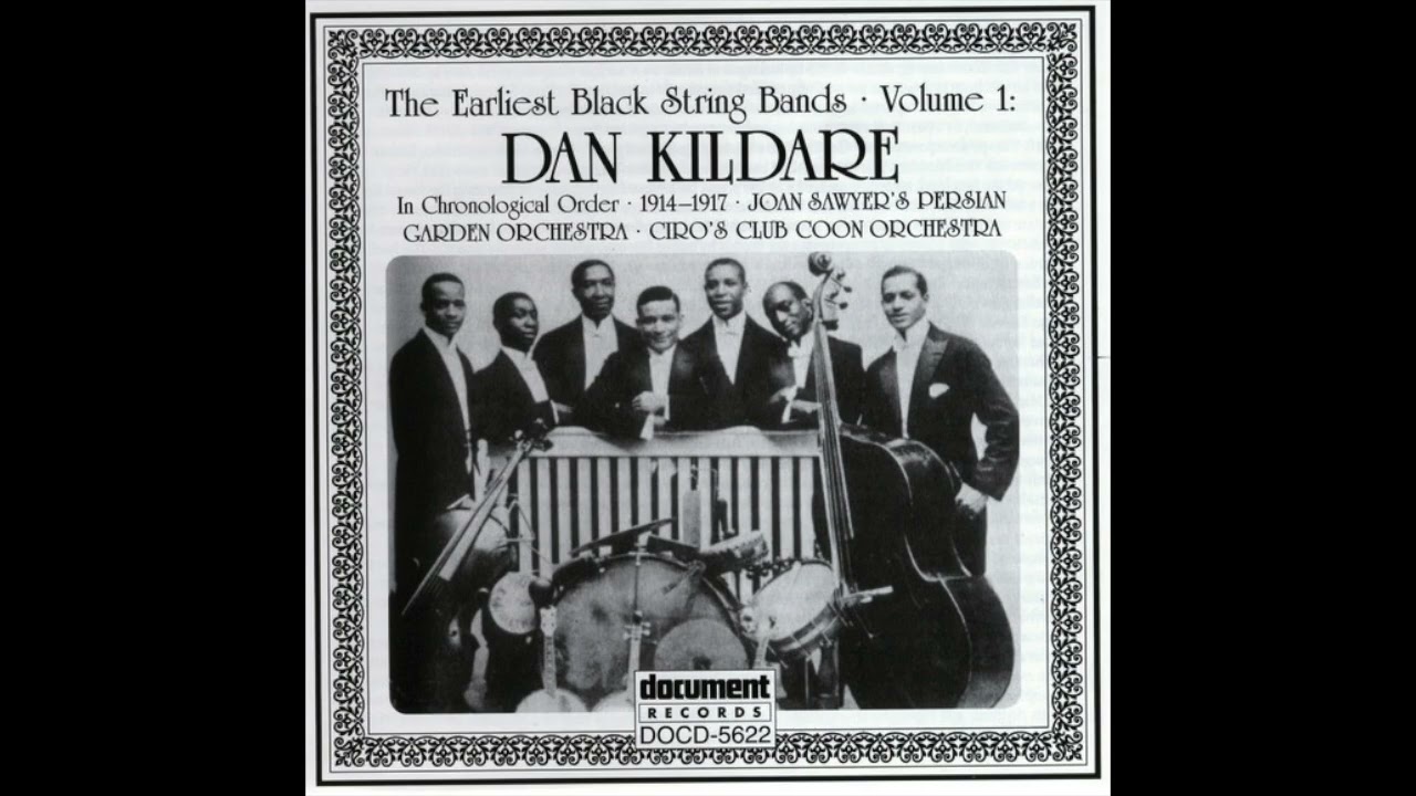 The Earliest Black String Bands Vol  1 Dan Kildare 1914-1917