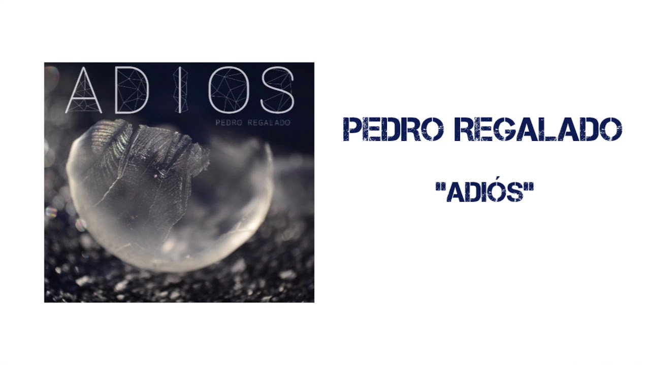 Pedro Regalado : Adi&oacute;s
