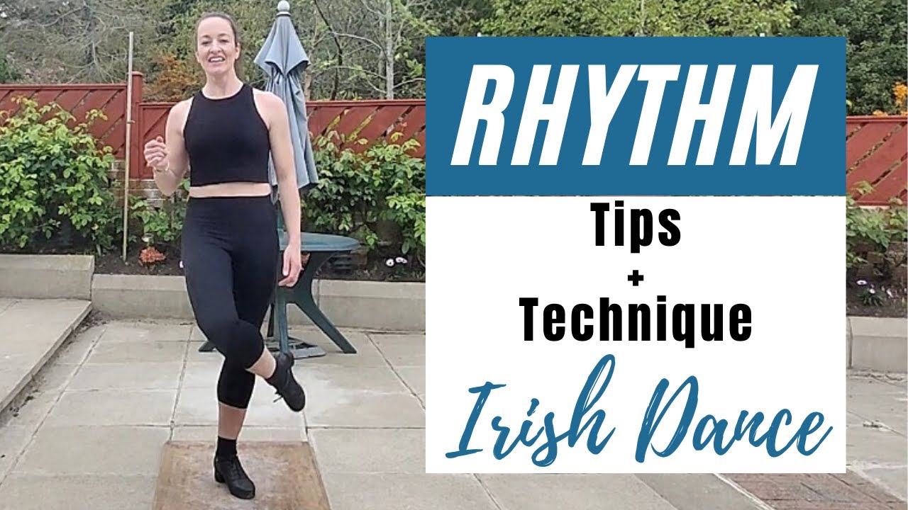 IRISH DANCE - RHYTHM - TIPS & TECHNIQUE