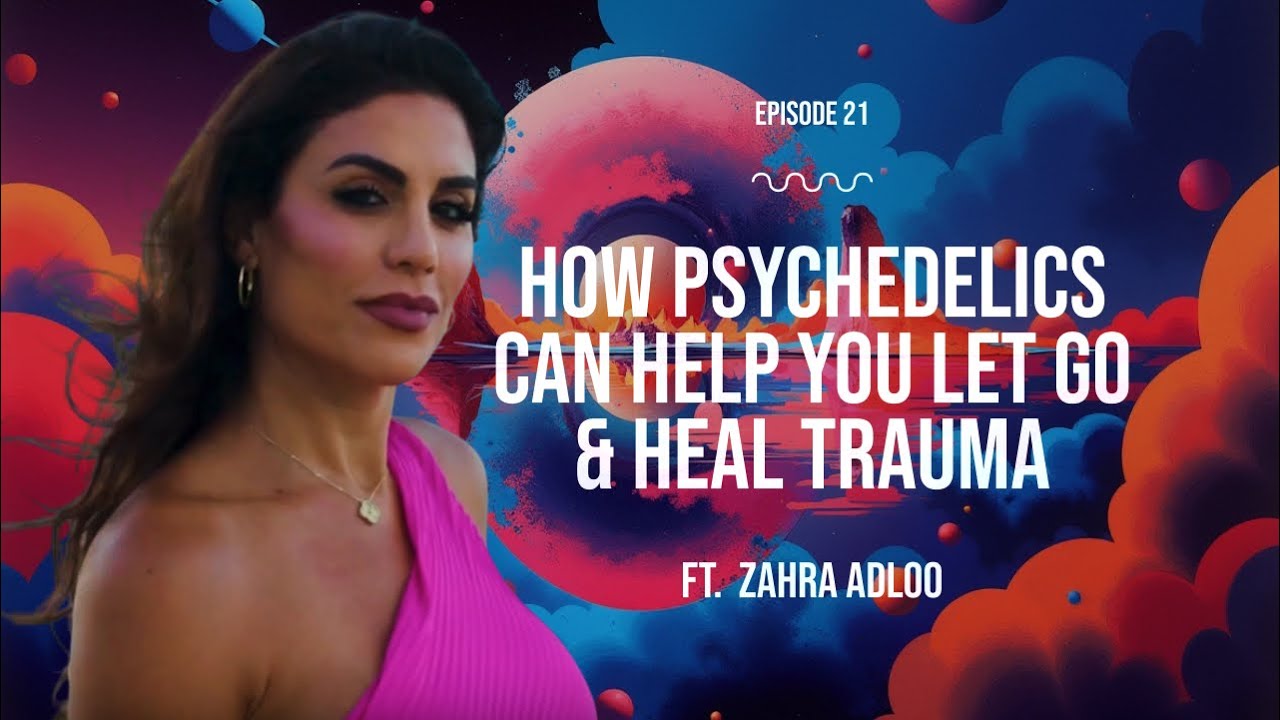How Psychedelics Help You Let Go And Heal Trauma | ft @zahraadloo