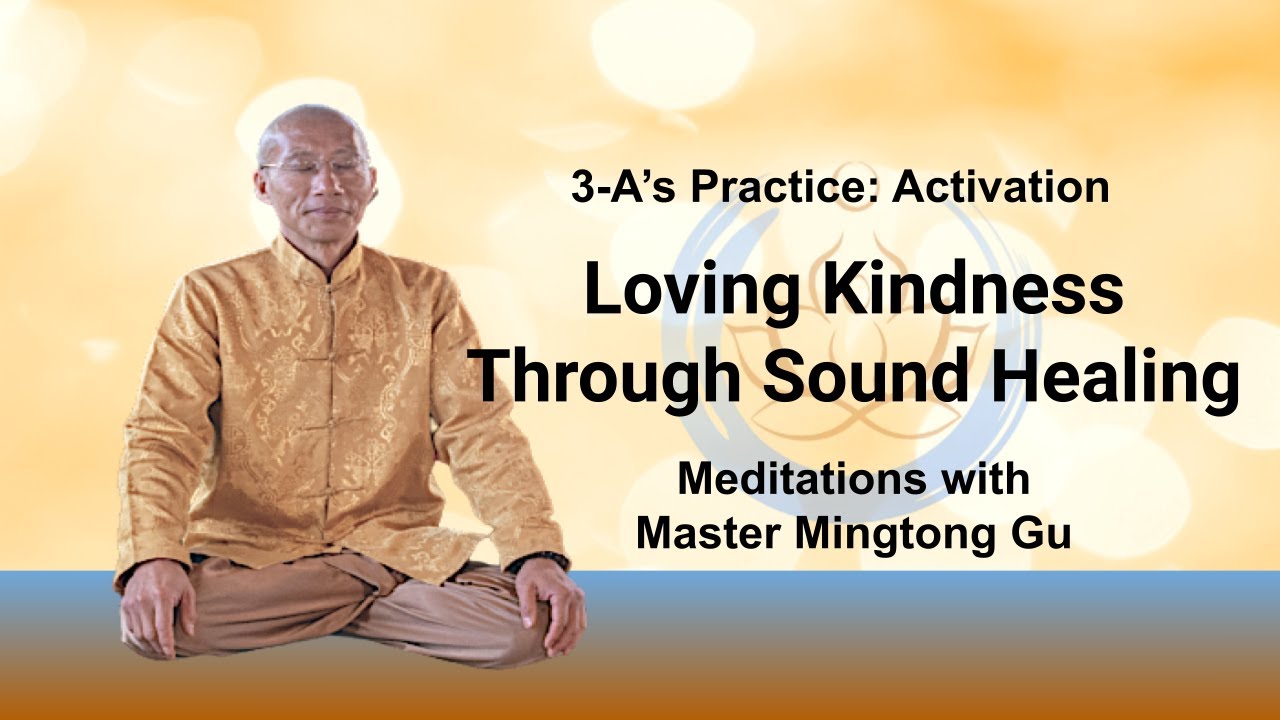 Activation. 3-A's Practice. Loving Kindness Through Sound Healing - Meditation