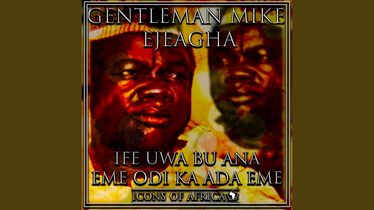 Ife Uwa Bu Ana Eme Odi Ka Ada Eme