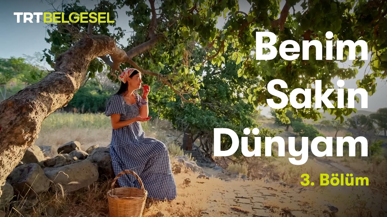 Benim Sakin D&uuml;nyam | 3. B&ouml;l&uuml;m | TRT Belgesel