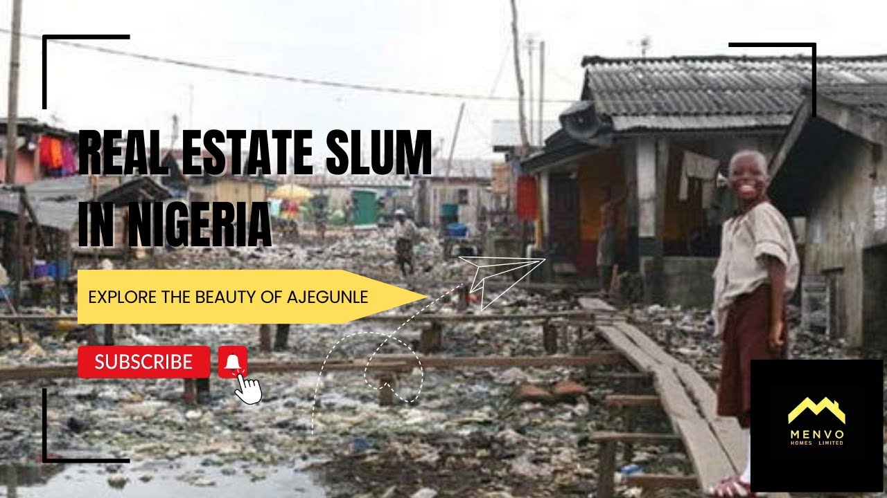 REAL ESTATE SLUM IN NIGERIA: AJEGUNLE STORY