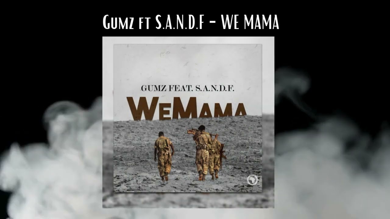 Gumz ft S A N D F - We Mama (gwijo)