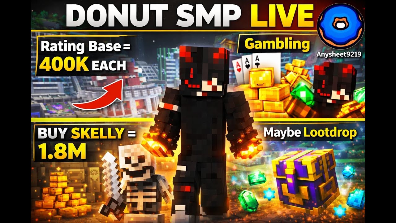Donut Smp Live/250M+ Loot Drop / Rating Base =1M each/Gambling/ buying Skelly = 2M each/