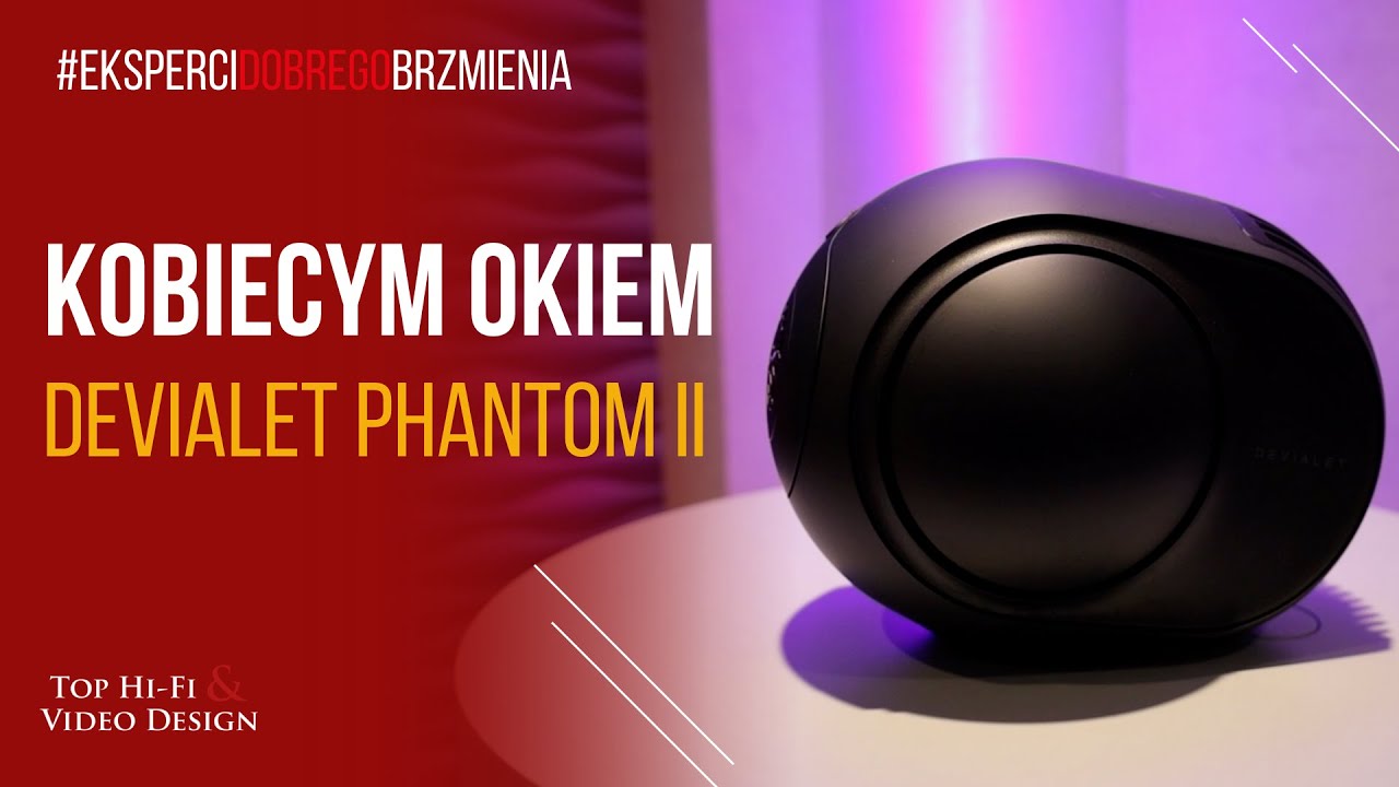 Głośnik bezprzewodowy Devialet Phantom II - prezentacja, opinia Kobiecym Okiem 💄 | Top Hi-Fi
