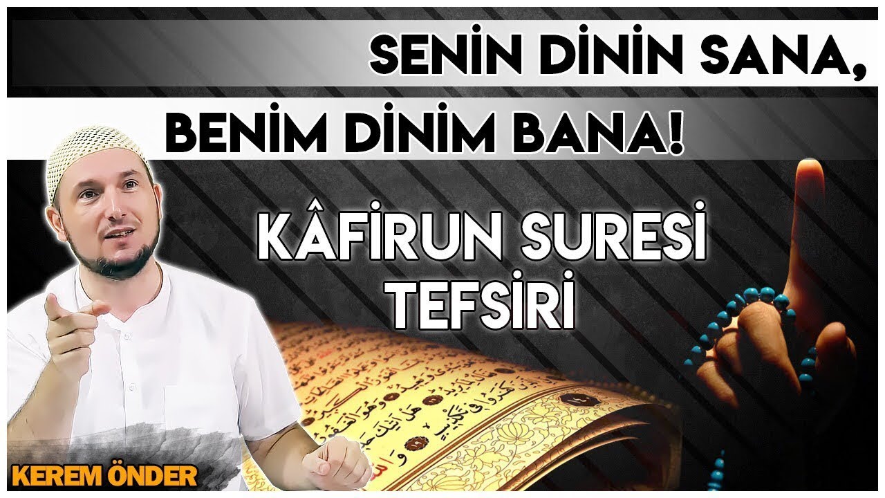 Senin dinin sana, benim dinim bana! - Kâfirûn suresi tefsiri / Kerem Önder