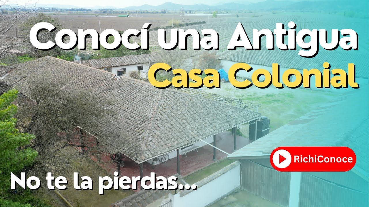 Conocí una Antigua Casa Colonial en la Región de O'Higgins, Chile