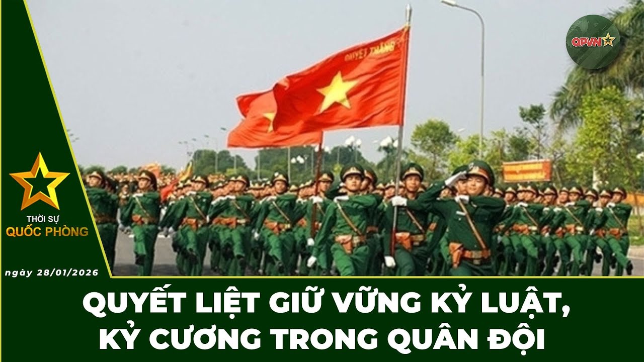 🔴 Trực Tiếp | Bản Tin Trưa 28/01: Quyết Liệt Giữ Vững Kỷ Luật, Kỷ Cương Trong Quân Đội | QPVN
