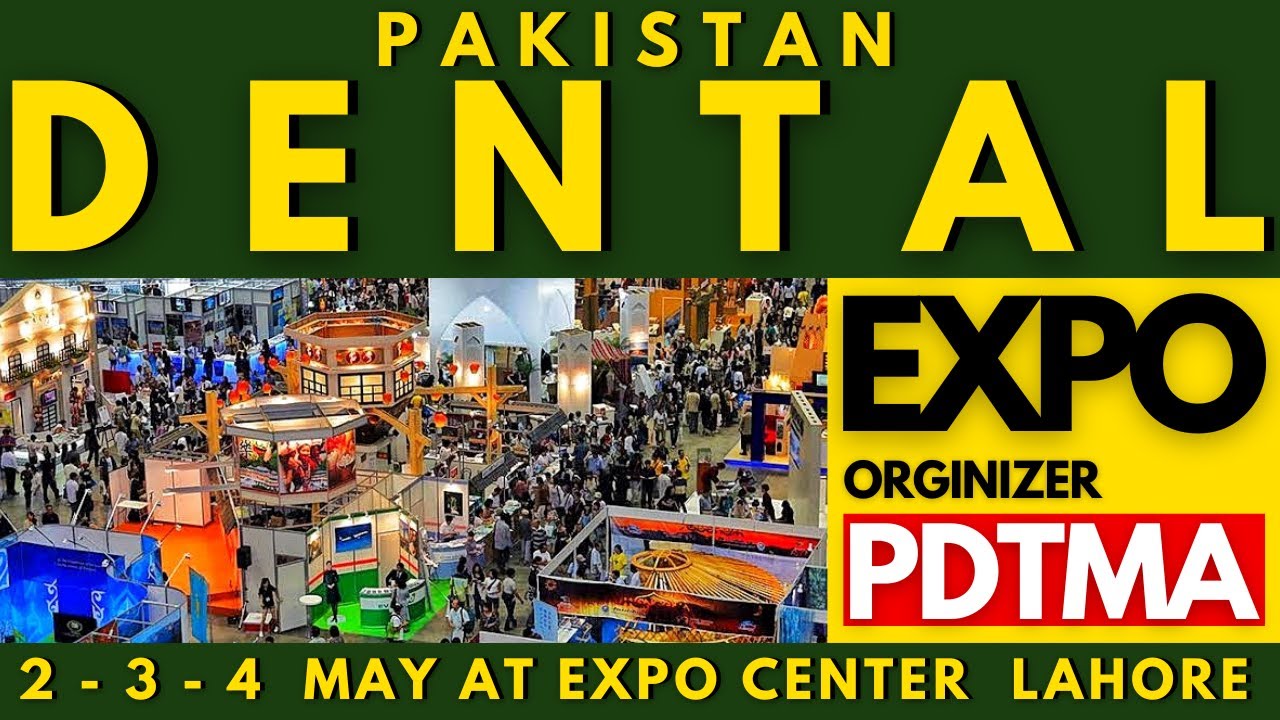 Pakistan Dental Expo 2025 | PAKISTAN INTERNATIONAL DENTAL EXPO IN LAHORE EXPO CENTER