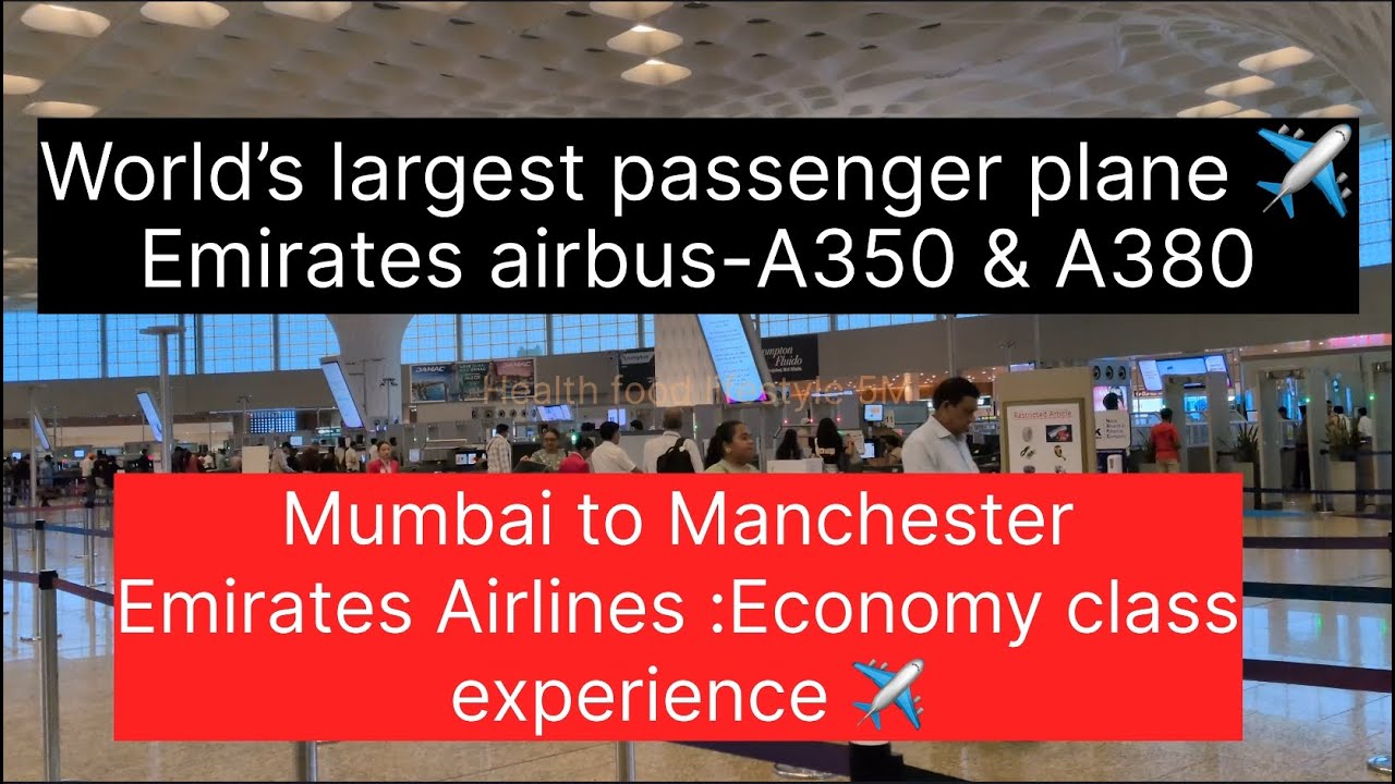 Emirates airbus A350 & A380 journey  |world’s largest passenger plane|Mumbai to Manchester Via Dubai