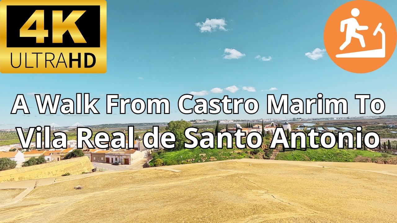 A walk from Castro Marim to Vila Real de Santo Antonio - 4K - Hiking - Treadmill - Portugal