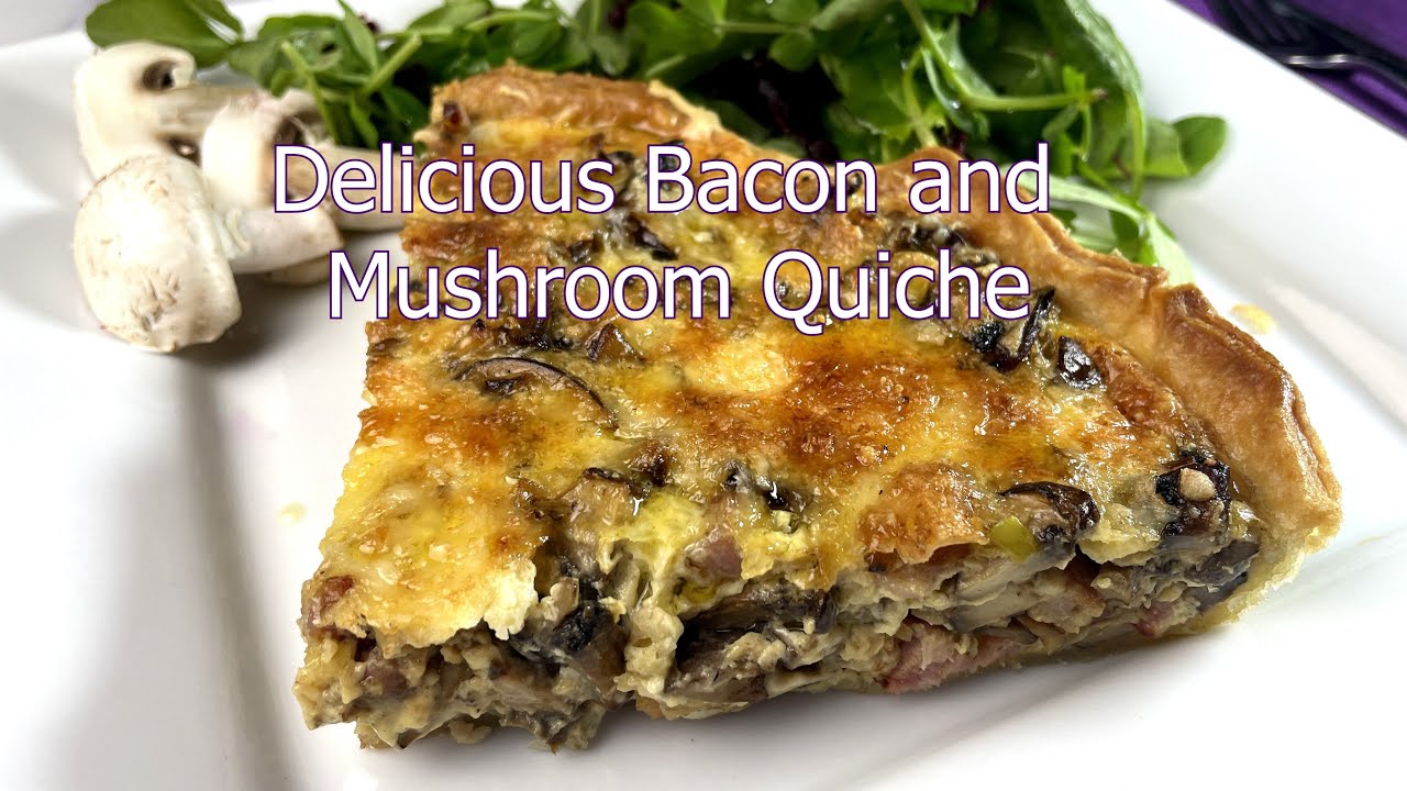 Delicious Bacon and Mushroom Quiche