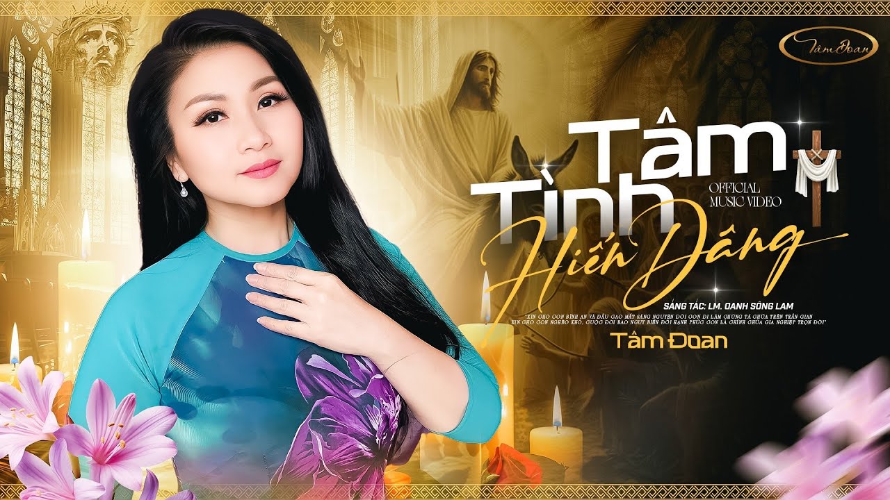 TÂM TÌNH HIẾN DÂNG (Lm OANH SÔNG LAM) | TÂM DOAN | OFFICIAL MV
