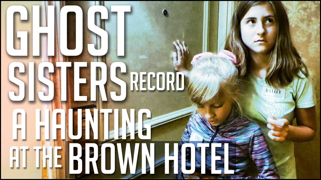 Ghost Sisters Record Paranormal Activity on 15th Floor - Brown Hotel, Louisville, KY