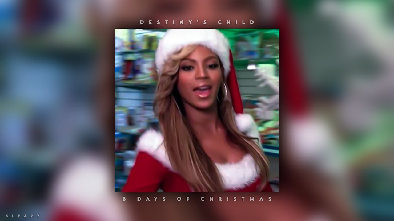 destiny's child - 8 days of christmas [sped up]