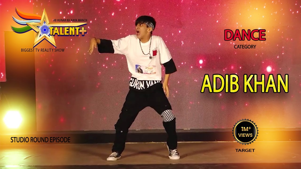 TALENT PLUS | STUDIO ROUND EPISODE | ADIB KHAN | FULL DANCE  PERFORMANCE | SWMACK FILMS PRODUCTION