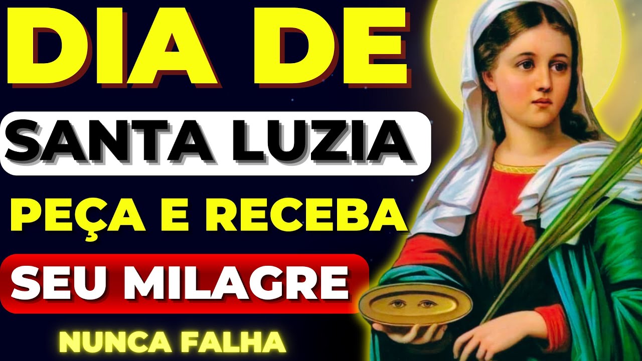🙌SANTA LUZIA TRAZENDO BENÇÃOS DE CURA E MILAGRES 🙏OUÇA A ORAÇÃO E RECEBA HOJE DIA DE SANTA LUZIA🙌