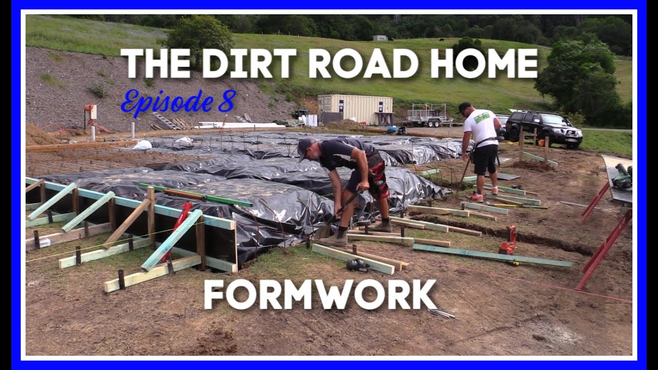 Episode 8 -  Formwork Installation - The Dirt Road Home