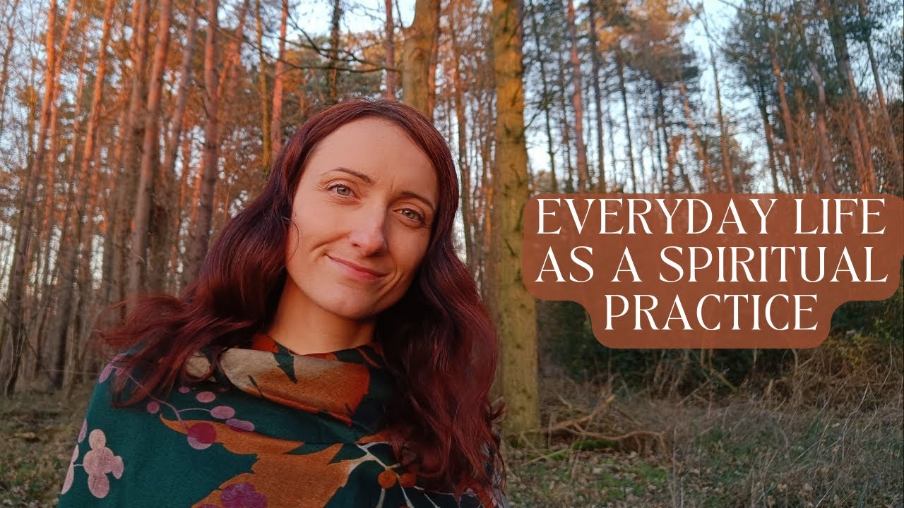 How to Approach Daily Life as a Spiritual Practice