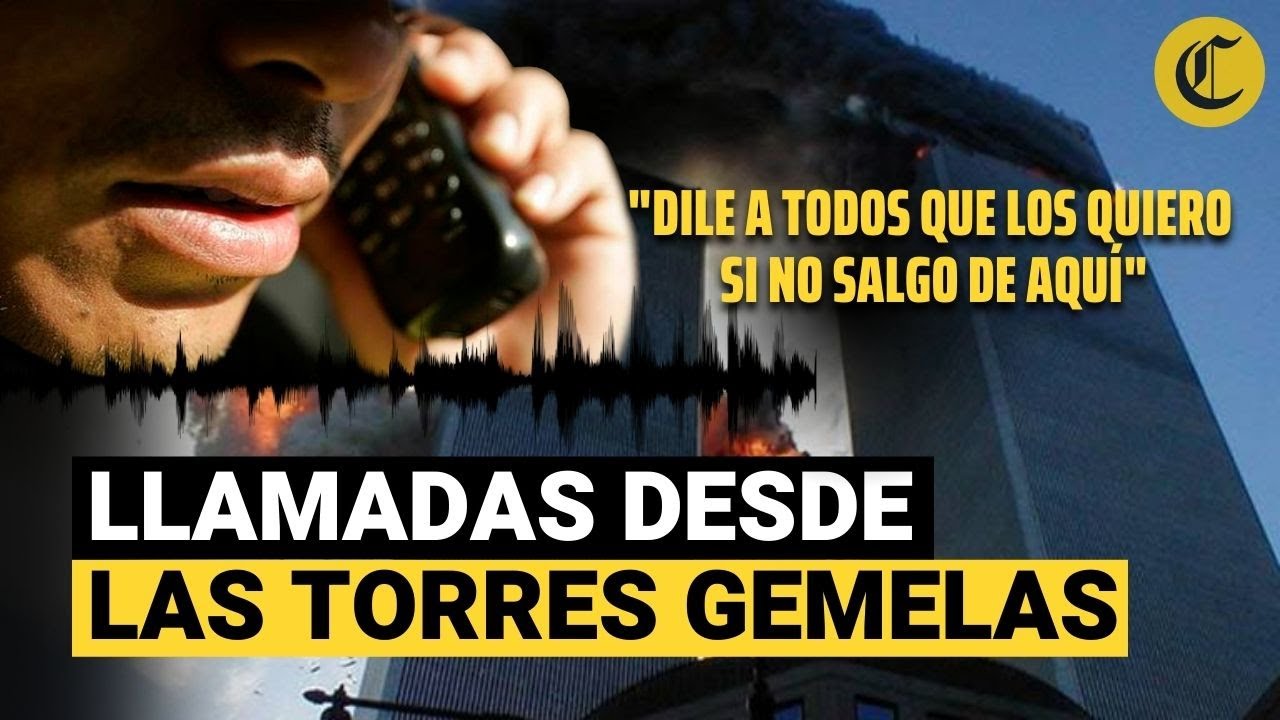 TORRES GEMELAS: Las desesperadas llamadas de las personas atrapadas a sus familiares el 11S