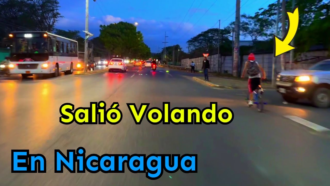 MIRA Como LLEGAMOS A Managua NICARAGUA