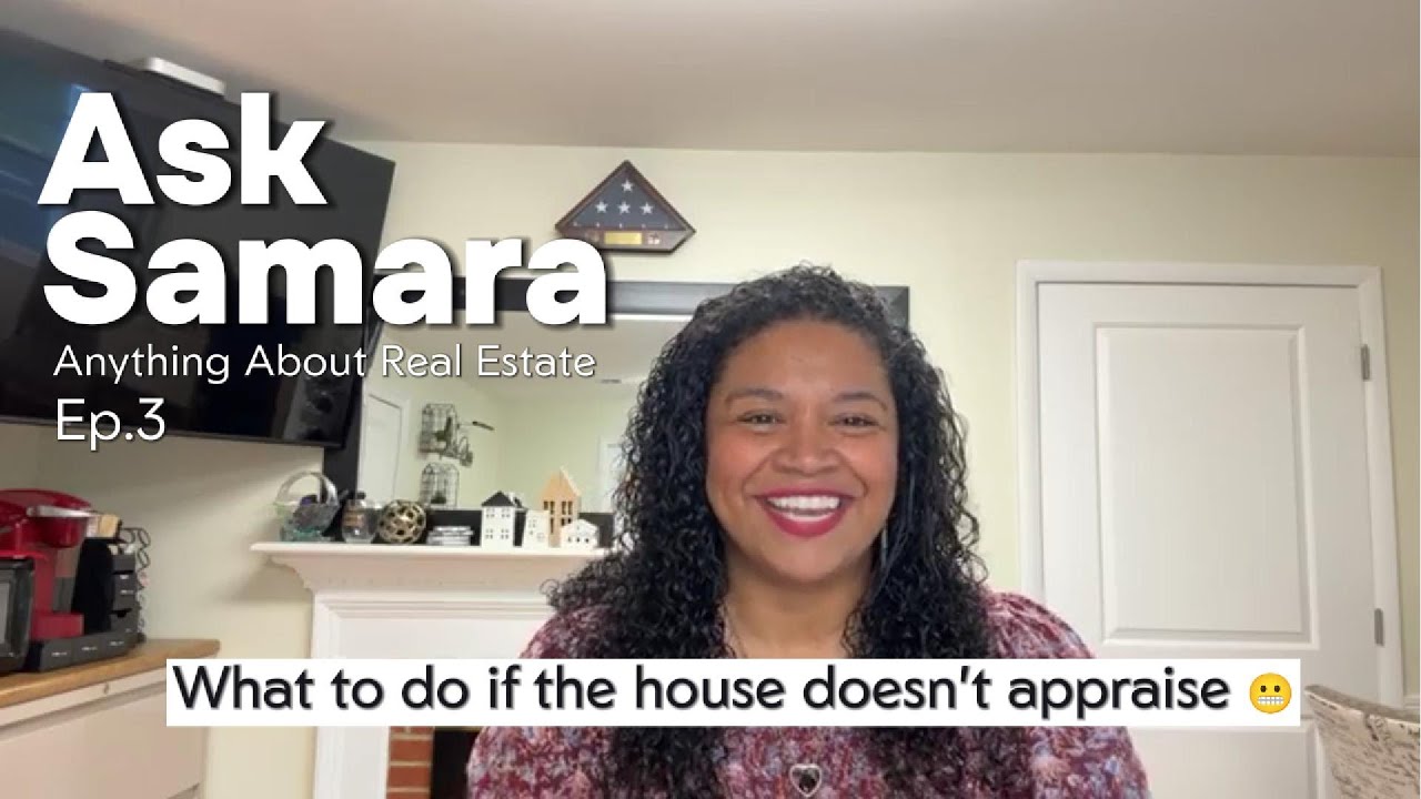 Ask Samara Ep.3 What to do if the house doesn't appraise 😬