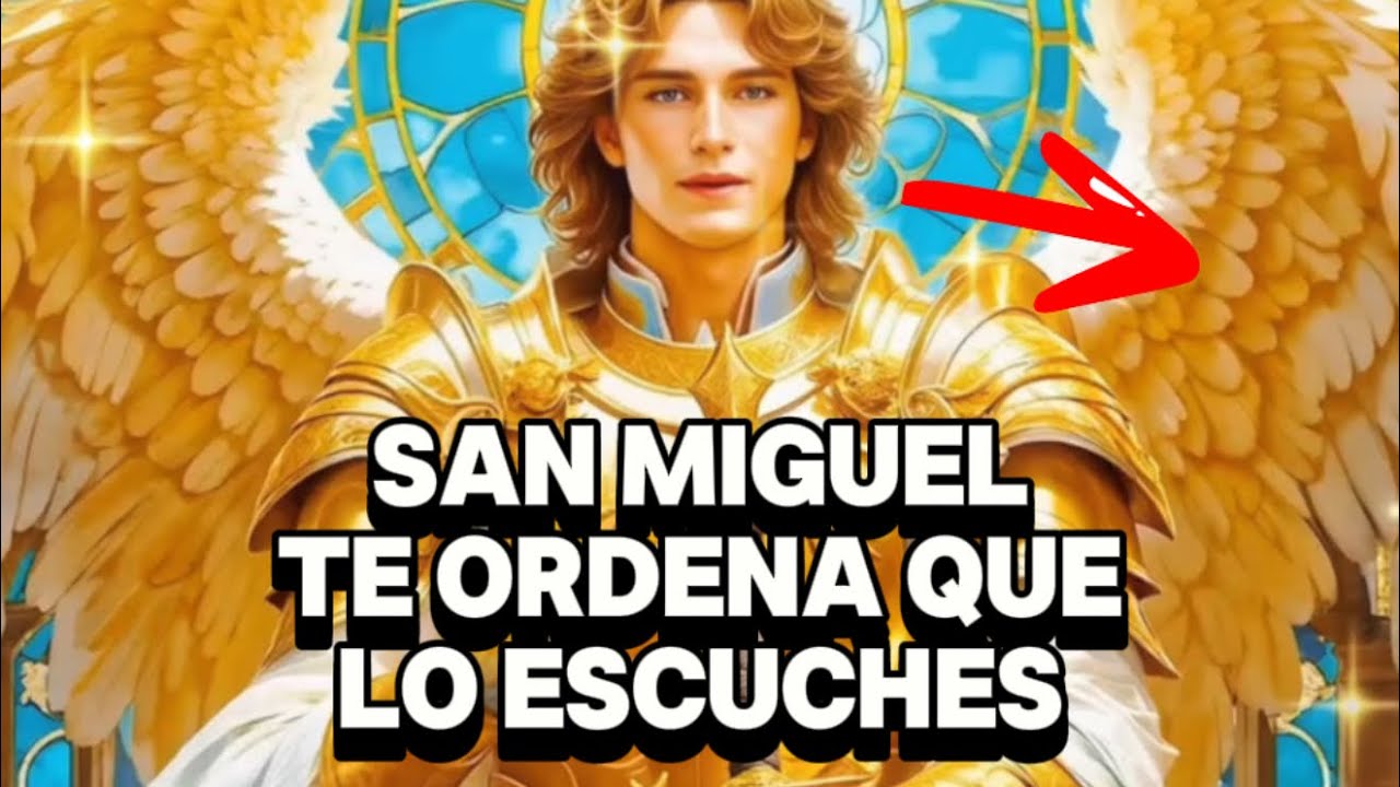 SAN MIGUEL TE ORDENA QUE LO ESCUCHES HOY MISMO