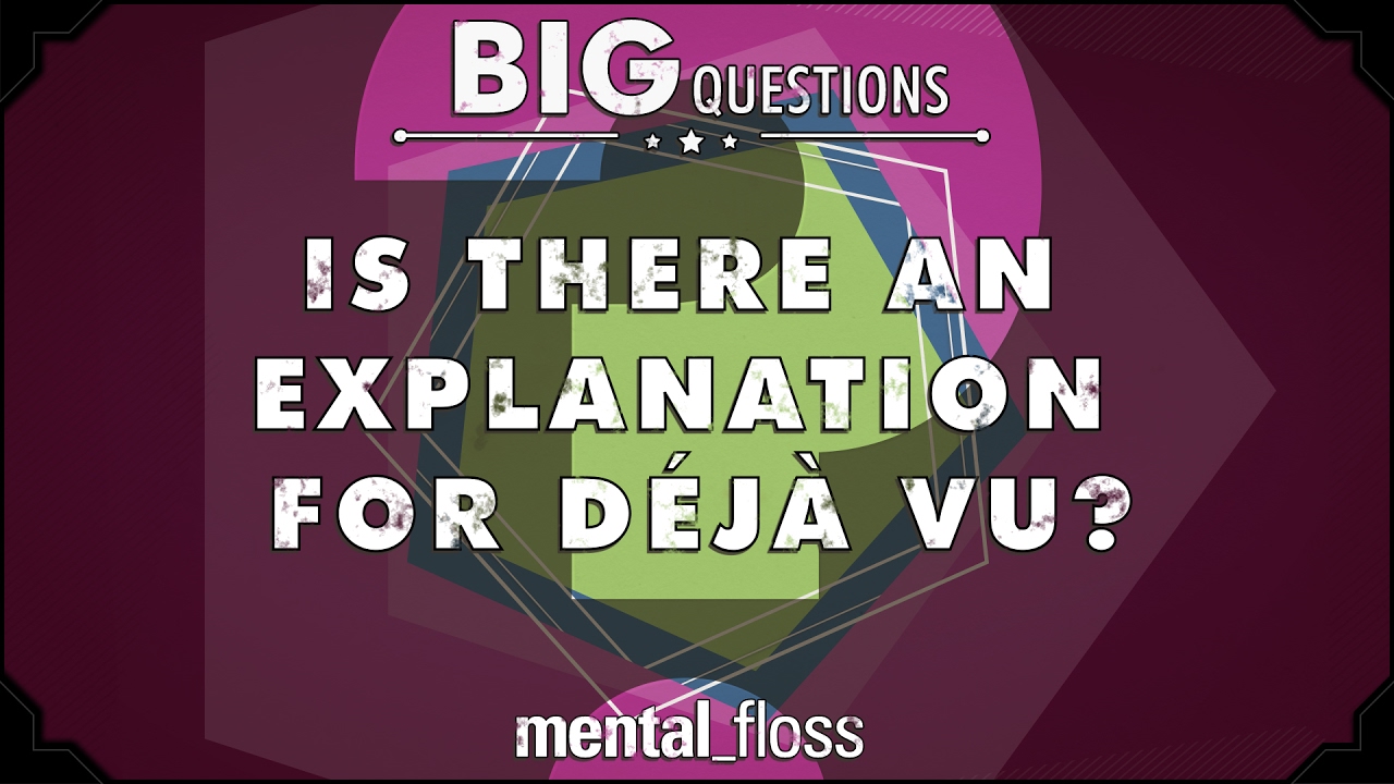Is there an explanation for déjà vu?  - Big Questions - (Ep. 229) | Mental Floss