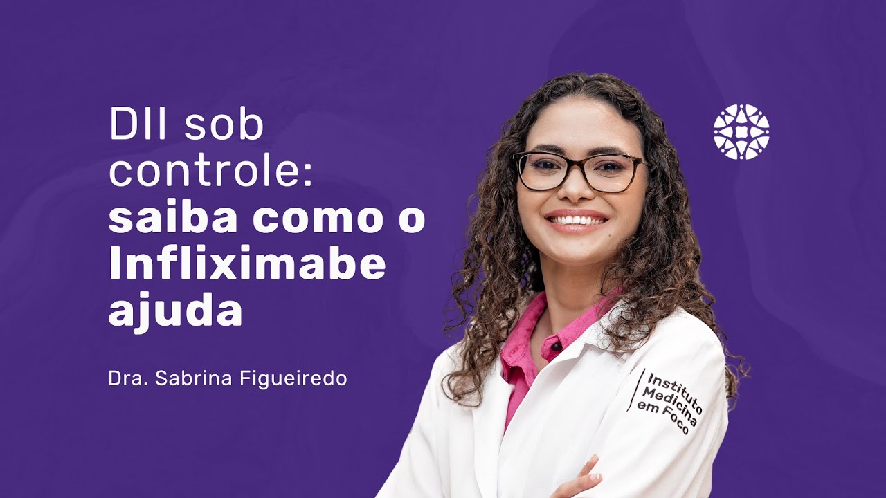 Infliximabe para Doença de Crohn e Retocolite Ulcerativa | Dra. Sabrina Figueiredo, Gastro SP, MEF