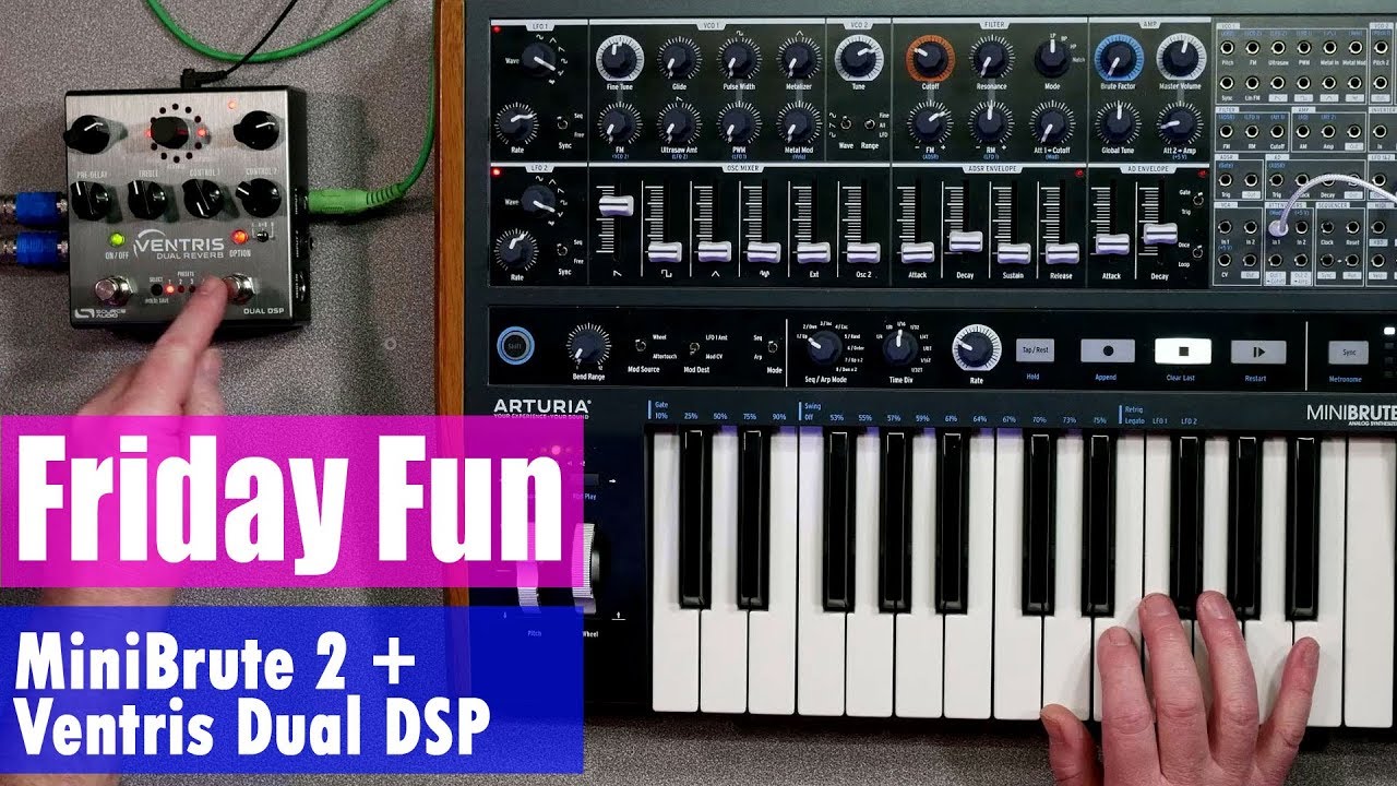 Пятничное развлечение: Arturia MiniBrute 2 и Ventris Dual Reverb