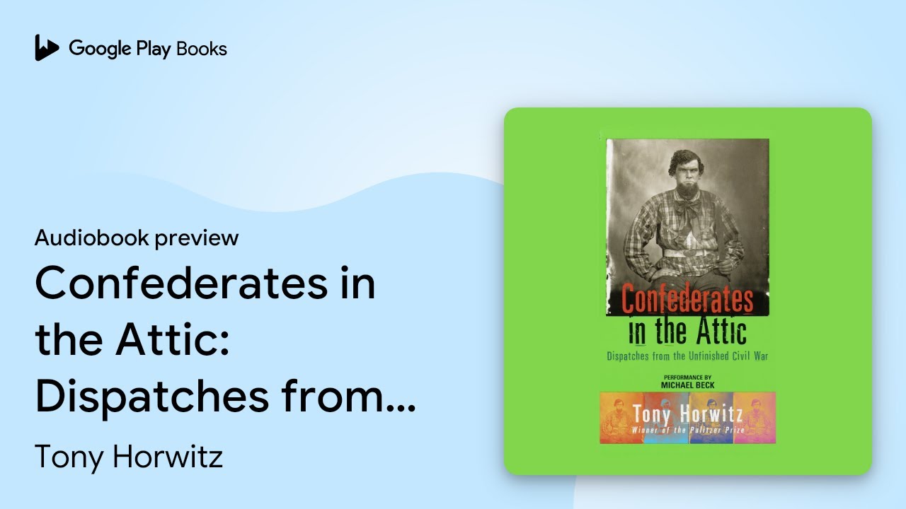 Confederates in the Attic: Dispatches from the&hellip; by Tony Horwitz &middot; Audiobook preview