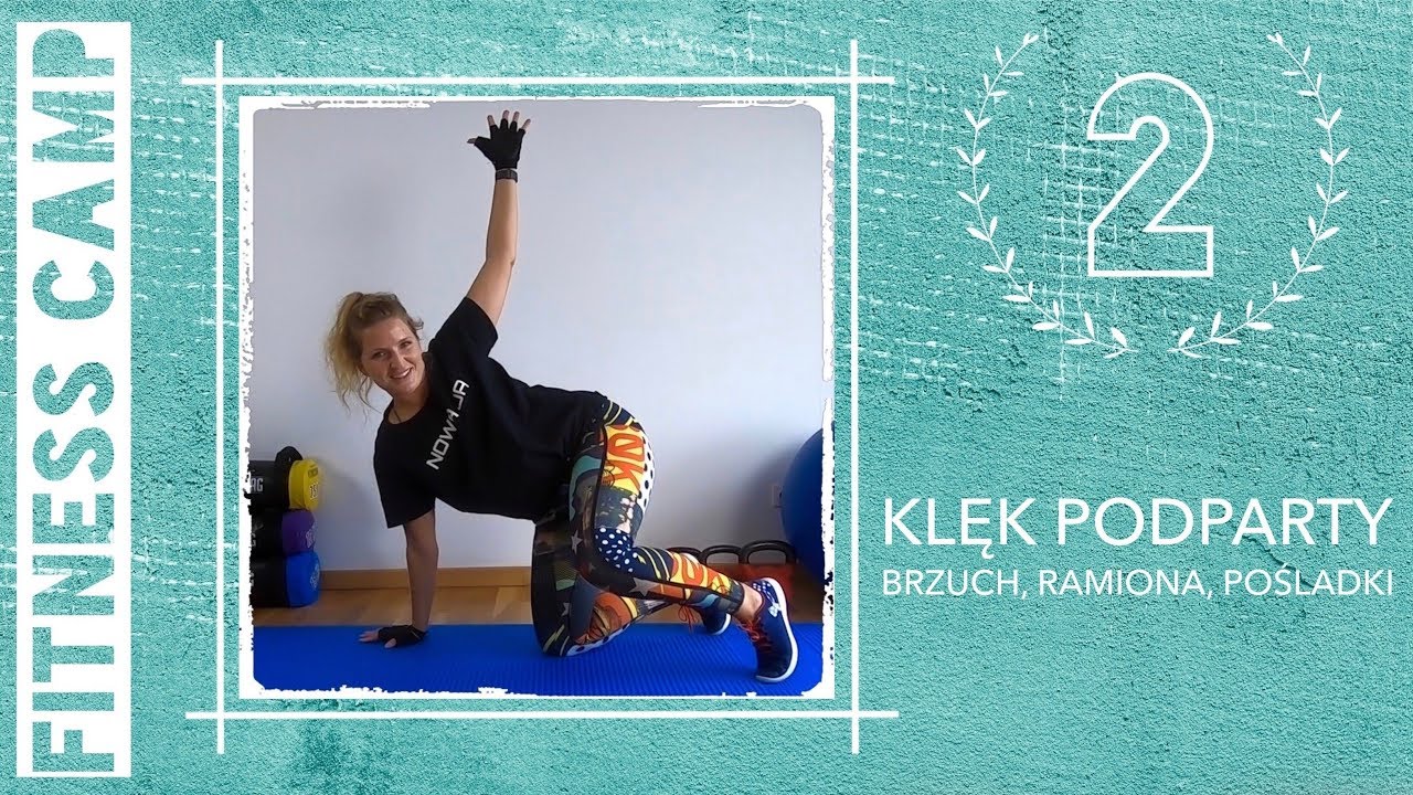 FITNESS CAMP - Dzień 2 - KLĘK PODPARTY - BRZUCH, RAMIONA, POŚLADKI - trening siłowy z  masą ciała